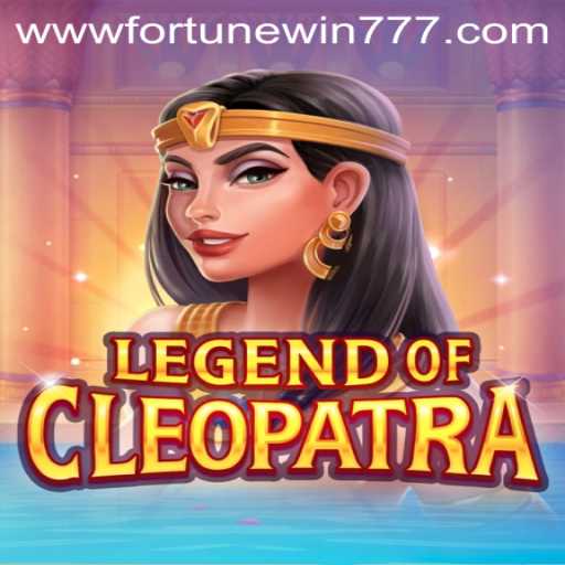 Legend of Cleopatra: A Journey Through Ancient Riches with Fortune Win 777